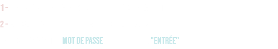 1 - TROUVEZ VOTRE ÉVÉNEMENT ET CLIQUEZ SUR LA PHOTO. 2 - VOUS ALLEZ ÊTRE REDIRIGÉ VERS UNE PAGE WEB. 3 - INSCRIVEZ VOTRE MOT DE PASSE ET CLIQUEZ SUR "ENTRÉE".