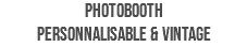 PHOTOBOOTH PERSONNALISABLE & VINTAGE
