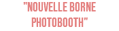 "NOUVELLE BORNE PHOTOBOOTH"