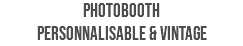 PHOTOBOOTH PERSONNALISABLE & VINTAGE