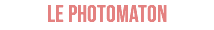 LE PHOTOMATON